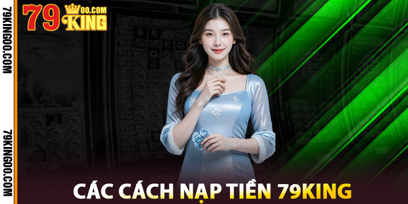 Các Cách Nạp Tiền 79King
