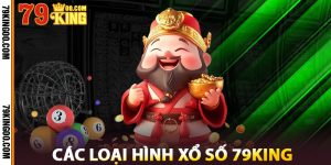 Các Loại Hình Xổ Số 79King