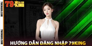 Hướng Dẫn Đăng Nhập 79King