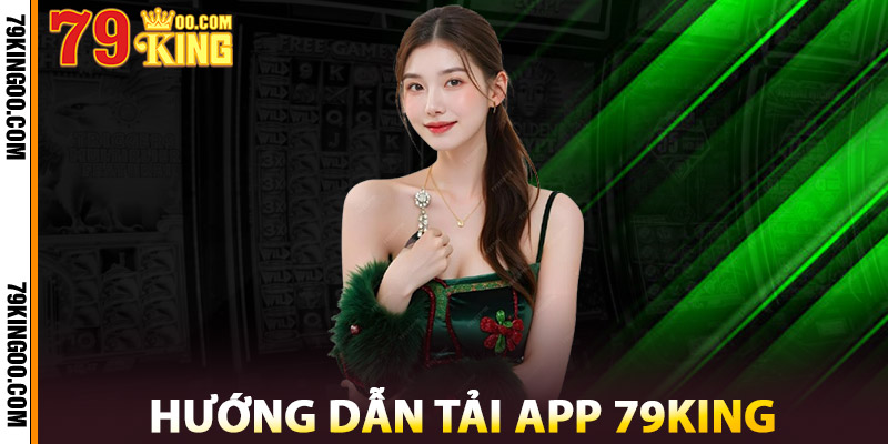 Hướng Dẫn Tải App 79King