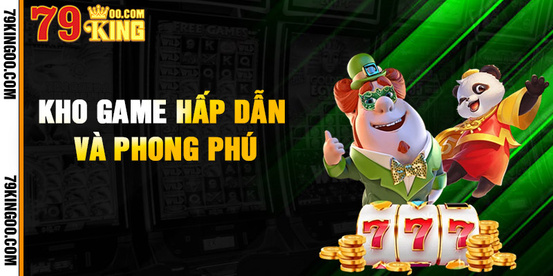 Trải nghiệm các tựa game cá cược tại 79KING
