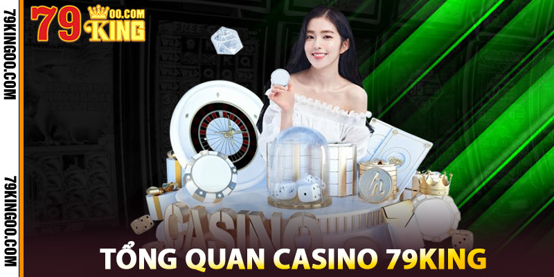 Tổng Quan Casino 79King